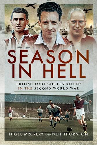 Бумажная книга «Season in Hell: British Footballers Killed in the Second World War», автор Найджел Маккрери - фото №1
