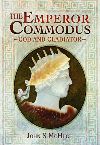 Паперова книга «Emperor Commodus: God and Gladiator», автор Джон С. МакХ'ю - фото №1