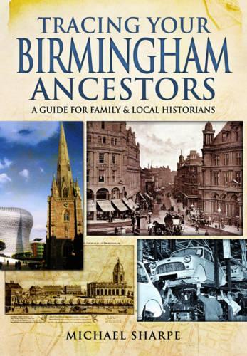 Бумажная книга «Tracing Your Birmingham Ancestors: A Guide for Family and Local Historians», автор Майкл Шарп - фото №1