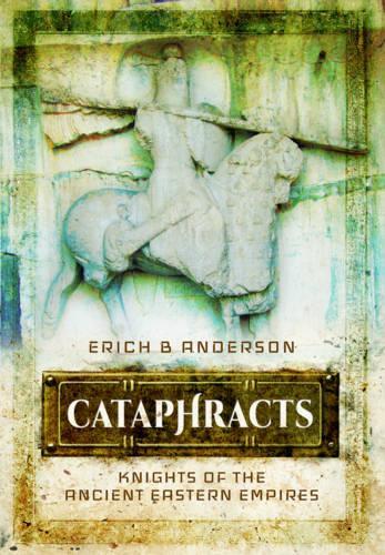 Бумажная книга «Cataphracts: Knights of the Ancient Eastern Empires», автор Эрих Б. Андерсон - фото №1