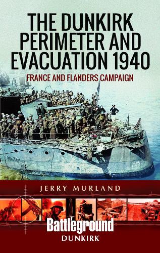Бумажная книга «The Dunkirk Perimeter and Evacuation 1940: France and Flanders Campaign», автор Джерри Мурланд - фото №1