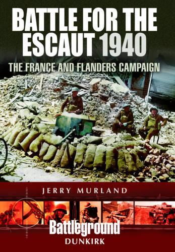 Бумажная книга «Battle for the Escaut 1940: The France and Flanders Campaign», автор Джерри Мурланд - фото №1