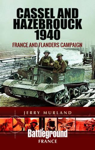 Бумажная книга «Cassel and Hazebrouck 1940: France and Flanders Campaign», автор Джерри Мурланд - фото №1