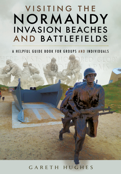 Бумажная книга «Visiting the Normandy Invasion Beaches and Battlefields: A Helpful Guide Book for Groups and Individuals», автор Гарет Хьюз - фото №1