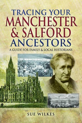 Бумажная книга «Tracing Your Manchester and Salford Ancestors», автор Сью Уилкс - фото №1