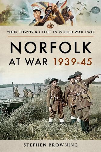Паперова книга «Norfolk at War 1939 - 1945», автор Стівен Браунінг - фото №1