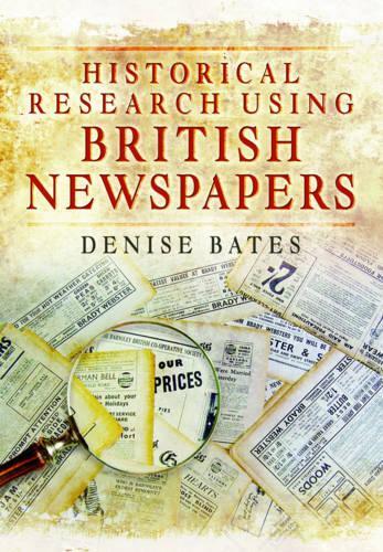 [object Object] «Historical Research Using British Newspapers», автор Деніз Бейтс - фото №1
