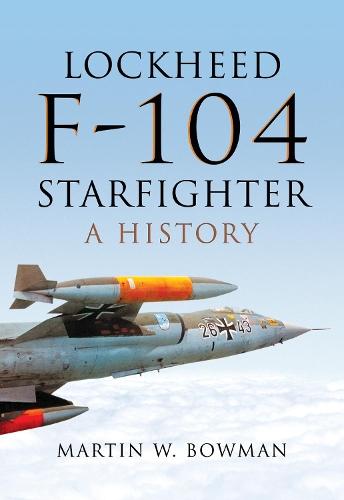 Бумажная книга «Lockheed F-104 Starfighter: A History», автор Мартин В. Боуман - фото №1
