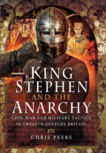 [object Object] «King Stephen and the Anarchy: Civil War and Military Tactics in Twelfth-Century Britain», автор Крис Пирс - фото №1