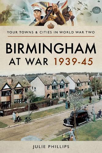 Паперова книга «Birmingham at War 1939-45», автор Джулі Філліпс - фото №1