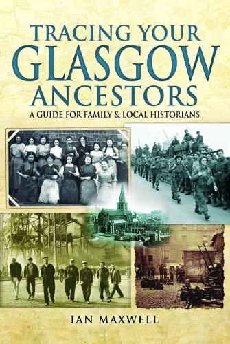 Бумажная книга «Tracing Your Glasgow Ancestors: A Guide for Family & Local Historians», автор Ян Максвелл - фото №1
