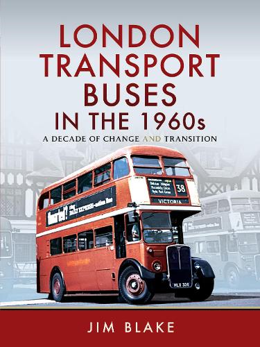 Бумажная книга «London Transport Buses in the 1960s: A Decade of Change and Transition», автор Джим Блейк - фото №1