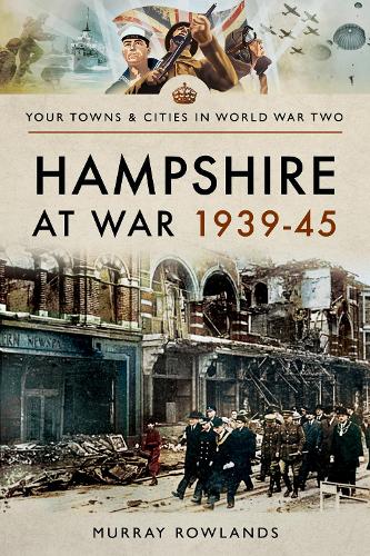 Бумажная книга «Hampshire at War 1939-45», автор Мюррей Роулендс - фото №1