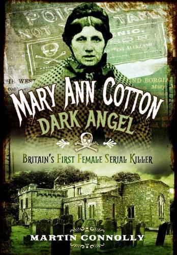 Бумажная книга «Mary Ann Cotton - Dark Angel: Britain's First Female Serial Killer», автор Мартин Коннолли - фото №1