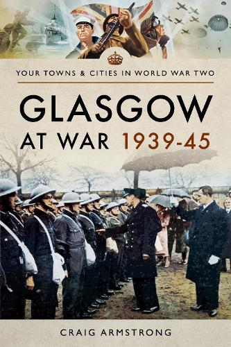 Паперова книга «Glasgow at War 1939 - 1945», автор Крейг Армстронг - фото №1