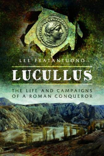 Паперова книга «Lucullus: The Life and and Campaigns of a Roman Conqueror», автор Лі Фратантуоно - фото №1