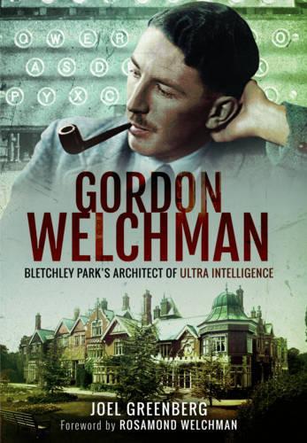 Бумажная книга «Gordon Welchman: Bletchley Park's Architect of Ultra Intelligence», автор Джоэл Гринберг - фото №1