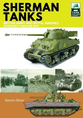 Паперова книга «Tank Craft 2: Sherman Tanks British Army and Royal Marines Normandy Campaign 1944», автор Денніс Олівер - фото №1