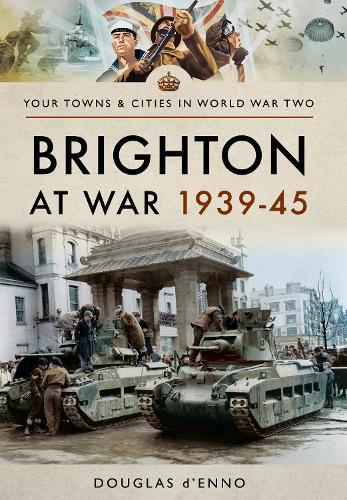 Паперова книга «Brighton at War 1939-45», автор Дуглас Д'Енно - фото №1