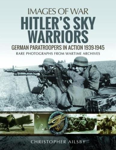 Бумажная книга «Hitler's Sky Warriors: German Paratroopers in Action 1939 1945», автор Кристофер Эйлсби - фото №1