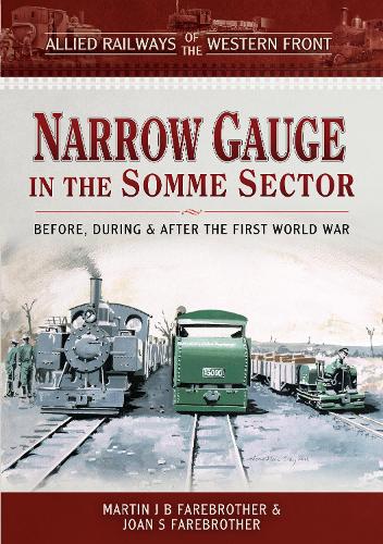 Паперова книга «Allied Railways of the Western Front - Narrow Gauge in the Somme Sector: Before, During and After the First World War» - фото №1