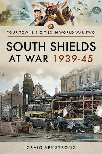 Паперова книга «South Shields at War 1939-45», автор Крейг Армстронг - фото №1