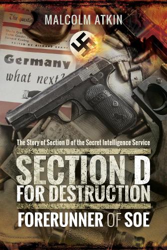 Бумажная книга «Section D for Destruction: Forerunner of SOE», автор Малкольм Аткин - фото №1