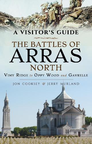 Бумажная книга «The Battles of Arras: North: A Visitor's Guide; Vimy Ridge to Oppy Wood and Gavrelle» - фото №1