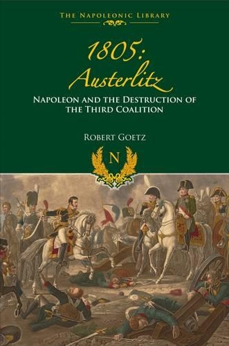 Бумажная книга «1805 Austerlitz: Napoleon and the Destruction of the Third Coalition», автор Роберт Гетц - фото №1
