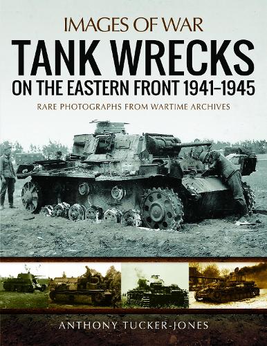 Паперова книга «Tank Wrecks of the Eastern Front 1941 - 1945», автор Ентоні Такер-Джонс - фото №1