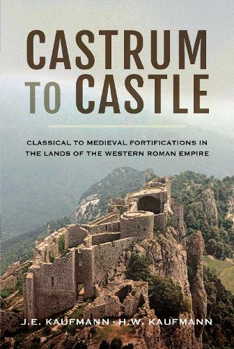 Бумажная книга «Castrum to Castle: Classical to Medieval Fortifications in the Lands of the Western Roman Empire», авторов Х. В. Кауфман, Дж. Э. Кауфман - фото №1