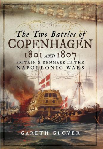 Бумажная книга «The Two Battles of Copenhagen 1801 and 1807: Britain and Denmark in the Napoleonic Wars», автор Гарет Гловер - фото №1