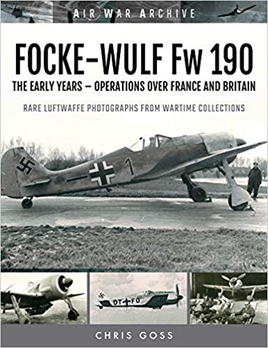 Бумажная книга «FOCKE-WULF Fw 190: The Early Years - Operations Over France and Britain», автор Крис Госс - фото №1