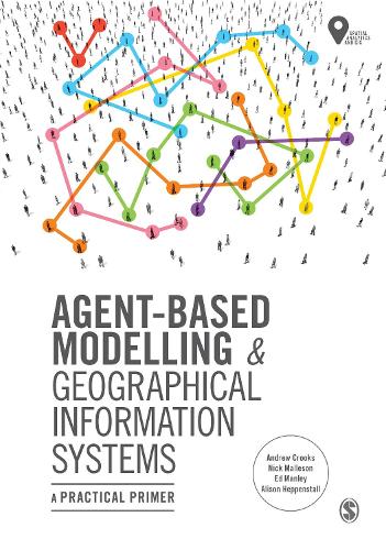 [object Object] «Agent-Based Modelling and Geographical Information Systems: A Practical Primer», авторів Елісон Хеппенсталл, Ендрю Крукс, Ед Менлі, Ніколя Маллесон - фото №1