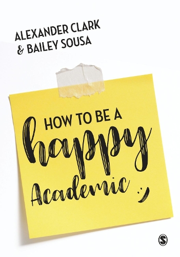 [object Object] «How to Be a Happy Academic: A Guide to Being Effective in Research, Writing and Teaching», авторів Александр Кларк, Бейлі Суза - фото №1