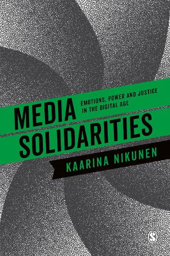 Бумажная книга «Media Solidarities: Emotions, Power and Justice in the Digital Age», автор Каарина Никунен - фото №1