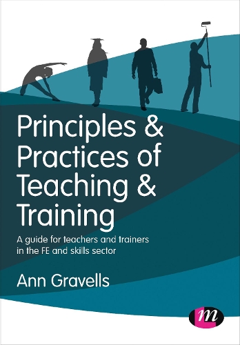Бумажная книга «Principles and Practices of Teaching and Training: A guide for teachers and trainers in the FE and skills sector», автор Энн Грейвеллс - фото №1