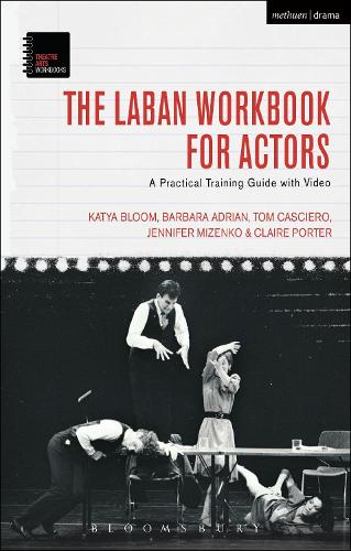 Бумажная книга «The Laban Workbook for Actors: A Practical Training Guide with Video», авторов Барбара Адриан, Клэр Портер, Дженнифер Мизенко, Катя Блум, Том Касьеро - фото №1