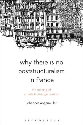 Бумажная книга «Why There Is No Poststructuralism in France: The Making of an Intellectual Generation», автор Йоханнес Ангермюллер - фото №1