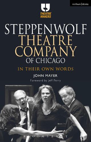 Бумажная книга «Steppenwolf Theatre Company of Chicago: In Their Own Words», автор Джон Майер - фото №1