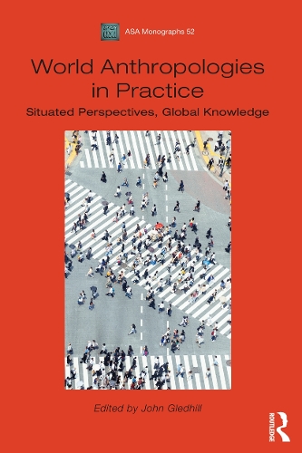 [object Object] «World Anthropologies in Practice: Situated Perspectives, Global Knowledge» - фото №1