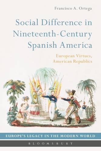 Паперова книга «Social Difference in Nineteenth-Century Spanish America: An Intellectual History», автор Франсіско Ортега - фото №1