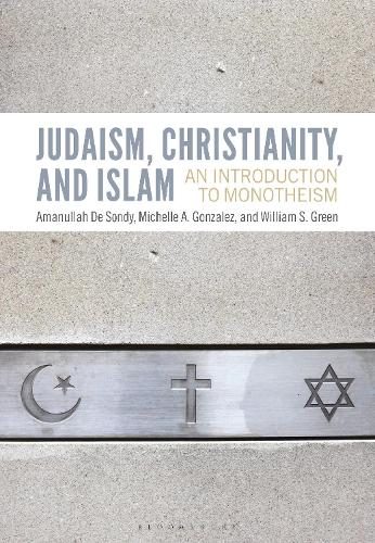 Бумажная книга «Judaism, Christianity, and Islam: An Introduction to Monotheism», авторов Аманулла Де Сонди, Мишель А. Гонсалес, Уильям С. Грин - фото №1