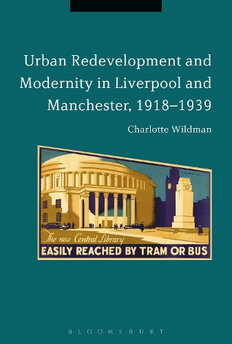 Бумажная книга «Urban Redevelopment and Modernity in Liverpool and Manchester, 1918-1939», автор Шарлотта Уайлдман - фото №1