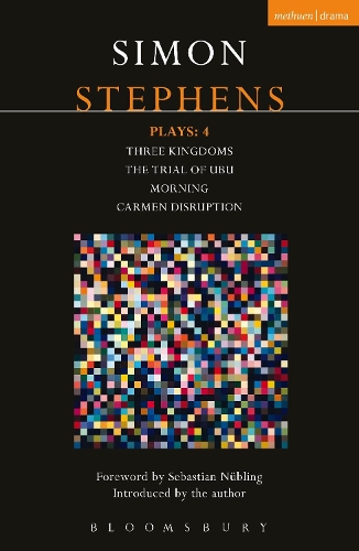 Бумажная книга «Stephens Plays: 4: Three Kingdoms; The Trial of Ubu; Morning; Carmen Disruption», автор Саймон Стивенс - фото №1