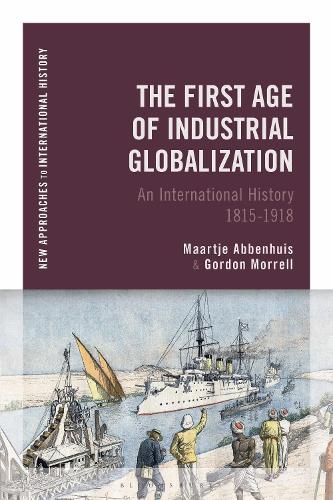 Бумажная книга «The First Age of Industrial Globalization: An International History 1815-1918», авторов Гордон Моррелл, Маартье Аббенхуис - фото №1