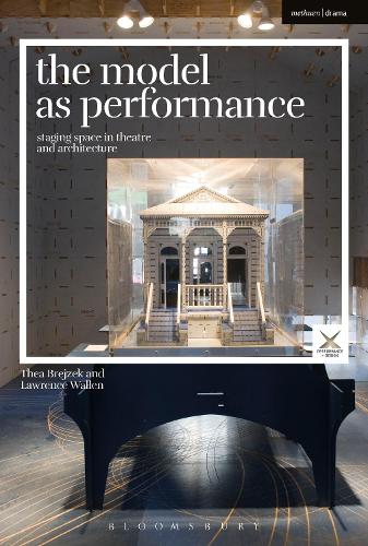 Паперова книга «The Model as Performance: Staging Space in Theatre and Architecture», авторів Лоуренс Валлен, Теа Брейзек - фото №1
