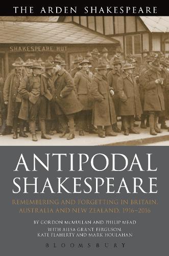 Бумажная книга «Antipodal Shakespeare: Remembering and Forgetting in Britain, Australia and New Zealand, 1916 - 2016», авторов Эйлса Грант Фергюсон, Гордон МакМуллан, Кейт Флаэрти, Марк Хоулахан, Филип Мид - фото №1