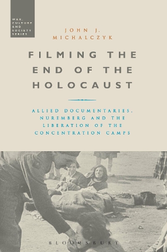 Бумажная книга «Filming the End of the Holocaust: Allied Documentaries, Nuremberg and the Liberation of the Concentration Camps», автор Джон Дж. Михальчик - фото №1