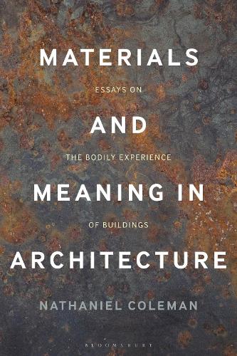 Бумажная книга «Materials and Meaning in Architecture: Essays on the Bodily Experience of Buildings», автор Натаниэль Коулман - фото №1